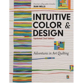 Intuitive Color & Design, Updated 2nd Edition: Adventures in Art Quilting - Paperback