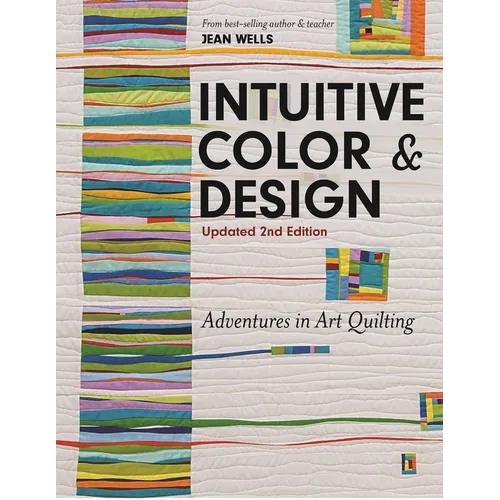 Intuitive Color & Design, Updated 2nd Edition: Adventures in Art Quilting - Paperback