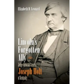 Lincoln's Forgotten Ally: Judge Advocate General Joseph Holt of Kentucky