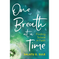 One Breath at a Time: Finding Solace in Faith - Paperback