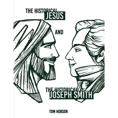 The Historical Jesus and the Historical Joseph Smith - Paperback