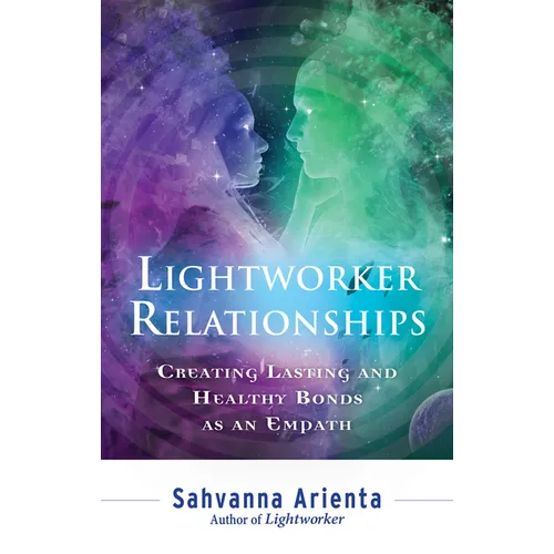 Lightworker Relationships: Creating Lasting and Healthy Bonds as an Empath - Paperback