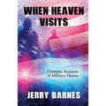 When Heaven Visits: Dramatic Accounts of Military Heroes
