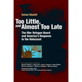 Too Little, and Almost Too Late: The War Refugee Board and America's Response to the Holocaust - Paperback