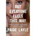 But Everyone Feels This Way: How an Autism Diagnosis Saved My Life - Hardcover