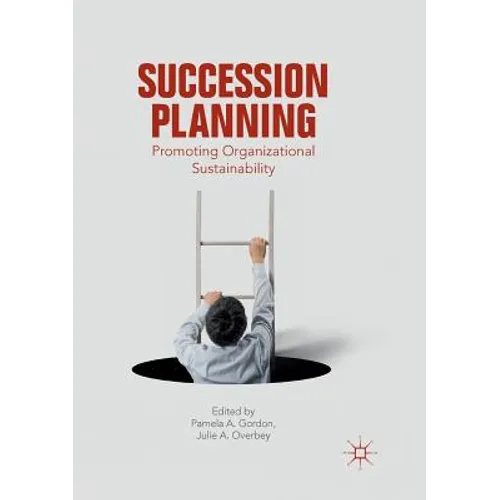 Succession Planning: Promoting Organizational Sustainability - Paperback