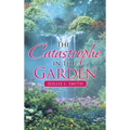 The Catastrophe in the Garden - Hardcover