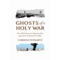 Ghosts of a Holy War: The 1929 Massacre in Palestine That Ignited the Arab-Israeli Conflict