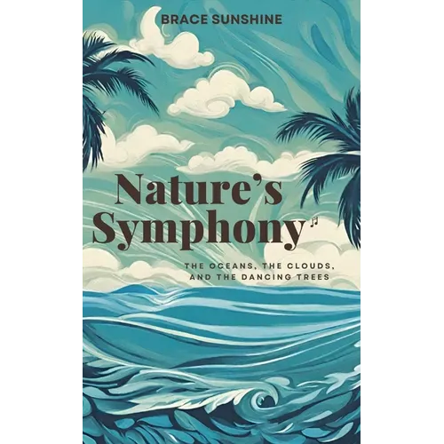 Nature's Symphony: The Oceans, The Clouds, and The Dancing Trees - Paperback
