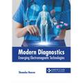 Modern Diagnostics: Emerging Electromagnetic Technologies - Hardcover