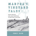 Martha's Vineyard Tales: From Pirates on Lake Tashmoo to Baxter's Saloon