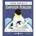 Emperor Penguin (Young Zoologist): A First Field Guide to the Flightless Bird from Antarctica - Hardcover