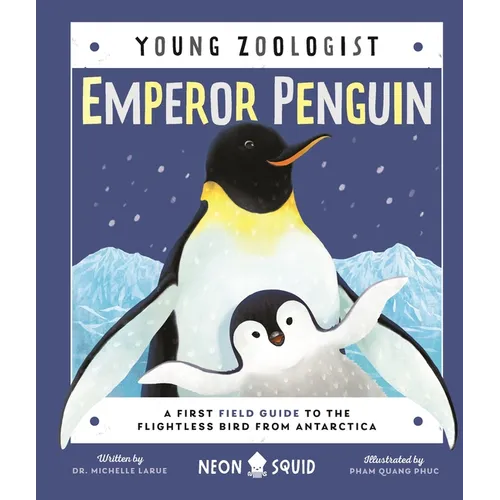 Emperor Penguin (Young Zoologist): A First Field Guide to the Flightless Bird from Antarctica - Hardcover