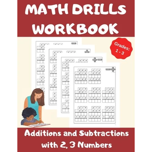 Math Drills Workbook, Additions and Subtractions with 2,3 Numbers, Grades 1-3: Over 1100 Math Drills; Adding and Subtracting with 2 and 3 Numbers-100 - Paperback