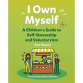 I Own Myself: A Children's Guide to Self-Ownership and Voluntaryism
