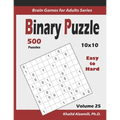 Binary Puzzle: 500 Easy to Hard (10x10): : Keep Your Brain Young - Paperback