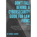 Don't Fall Behind: A Cybersecurity Guide for Law Firms - Paperback