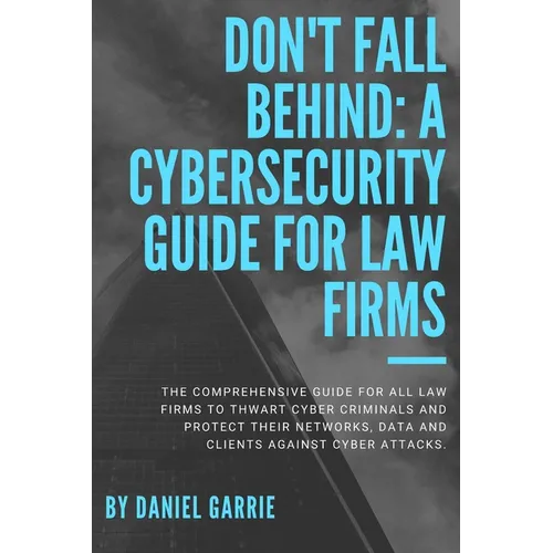 Don't Fall Behind: A Cybersecurity Guide for Law Firms - Paperback