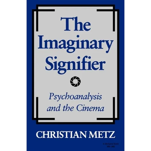 The Imaginary Signifier: Psychoanalysis and the Cinema - Paperback