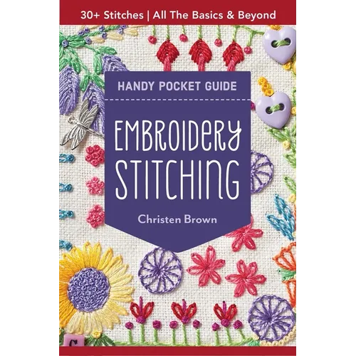 Embroidery Stitching Handy Pocket Guide: 30+ Stitches - All the Basics & Beyond - Paperback