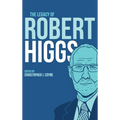 The Legacy of Robert Higgs - Hardcover