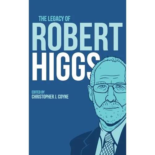 The Legacy of Robert Higgs - Hardcover