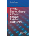 Essential Neuropsychology: A Concise Handbook for Adult Practitioners - Paperback