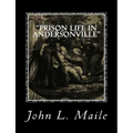 "Prison Life in Andersonville": With Special Reference to the Opening of Providence Spring