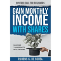 Gain Monthly Income with Shares: Covered Call for Beginners - Paperback