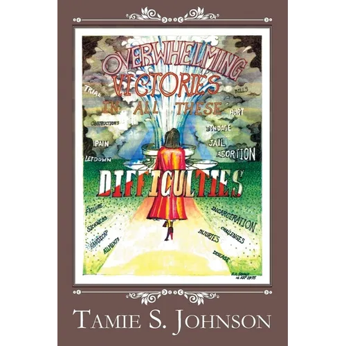 Overwhelming Victories in all these Difficulties - Paperback