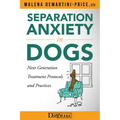 Separation Anxiety in Dogs - Next Generation Treatment Protocols and Practices - Paperback