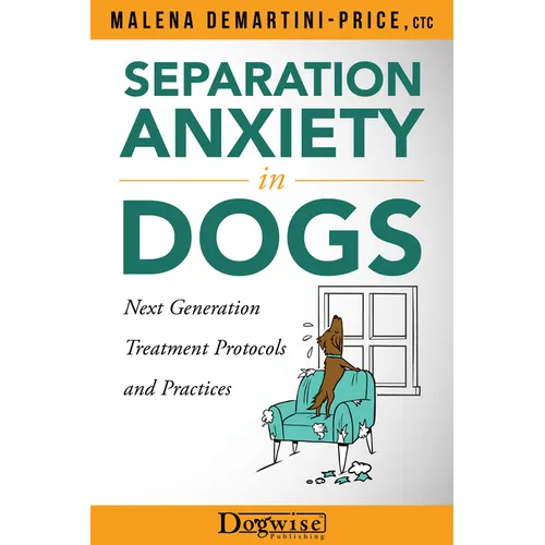 Separation Anxiety in Dogs - Next Generation Treatment Protocols and Practices - Paperback