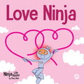 Love Ninja: A Children's Book About Love - Paperback