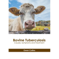 Bovine Tuberculosis: Causes, Symptoms and Treatment - Hardcover