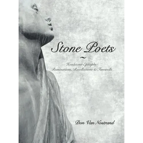 Stone Poets: Headstone Epitaphs: Ruminations, Recollections & Farewells