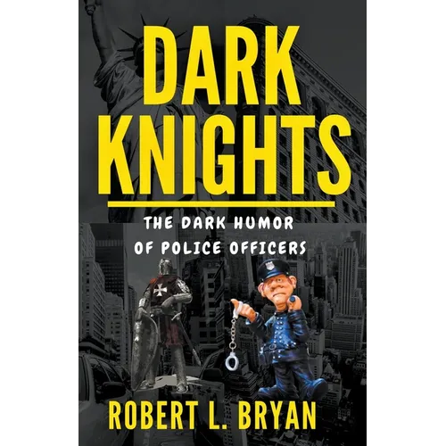 DARK KNIGHTS, The Dark Humor of Police officers - Paperback