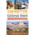 Curiosities of the California Desert: Historic, Offbeat & Forgotten Attractions
