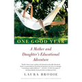 One Good Year: A Mother and Daughter's Educational Adventure - Paperback