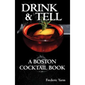Drink & Tell: A Boston Cocktail Book - Paperback