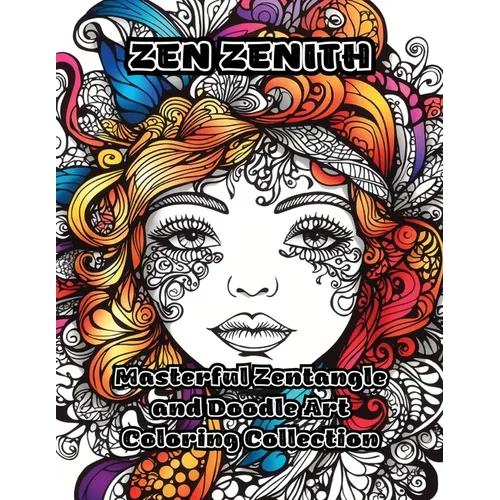 Zen Zenith: Masterful Zentangle and Doodle Art Coloring Collection - Paperback