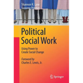 Political Social Work: Using Power to Create Social Change - Paperback
