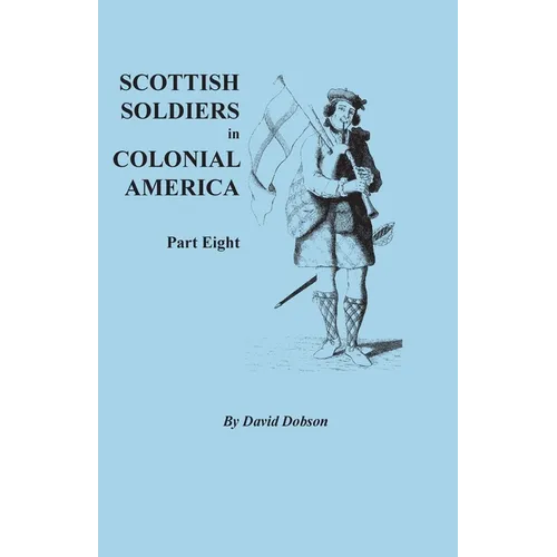 Scottish Soldiers in Colonial America, Part Eight - Paperback