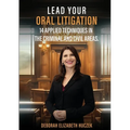 Lead Your Oral Litigation: 14 Techniques Applied In The Criminal And Civil Areas.