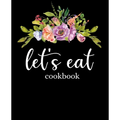 Let's Eat Cookbook: Recipe Book To Write In - Paperback