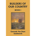 Builders of Our Country, Book I (Yesterday's Classics)