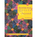 Hunter Star Quilts & Beyond: Techniques & Projects with Infinite Possibilities - Paperback