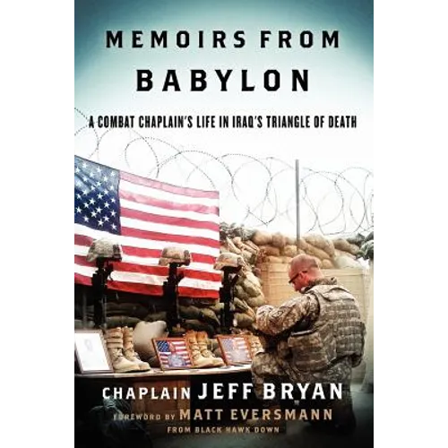 Memoirs from Babylon: A Combat Chaplain's Life in Iraq's Triangle of Death