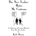 The New Yorker Hates My Cartoons - Paperback