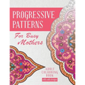Progressive Patterns - For Busy Mothers: Adult Colouring Book - Paperback