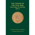 The Genesis of the Civil War: The Story of Sumter, 1860-61